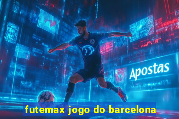 futemax jogo do barcelona